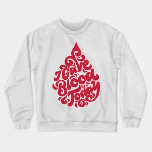 I Gave Blood Today Crewneck Sweatshirt